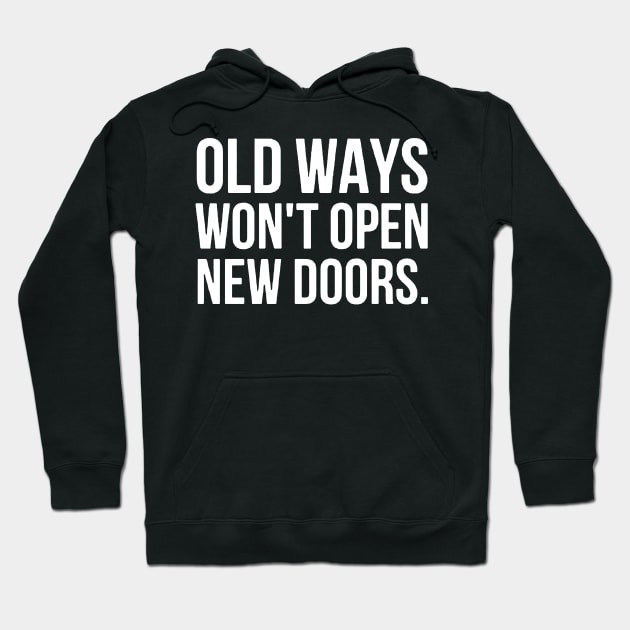 Old ways won't open new doors Hoodie by LinGem